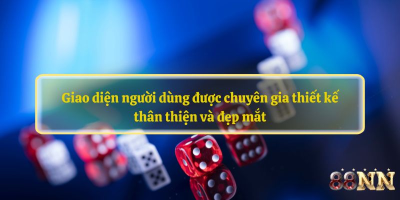 Giao diện người dùng được chuyên gia thiết kế thân thiện và đẹp mắt