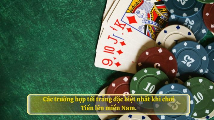 Các trường hợp tới trắng đặc biệt nhất khi chơi Tiến lên miền Nam.